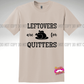 Leftovers are for Quitters Tee